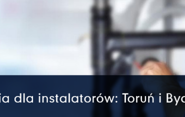 Szkolenia dla instalatorów w Toruniu i Bydgoszczy